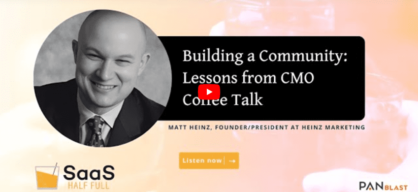 VIDEO-PODCAST:  Building a Community: Lessons from CMO Coffee Talk, with Matt Heinz & SaaS Half Full