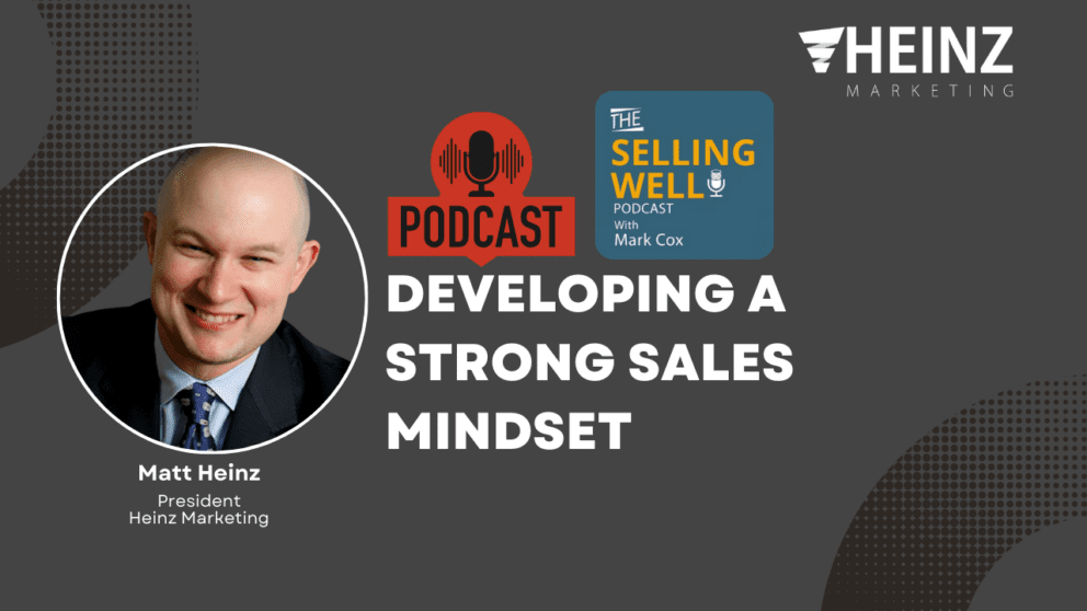 [PODCAST] Developing A Strong Sales Mindset With Matt Heinz